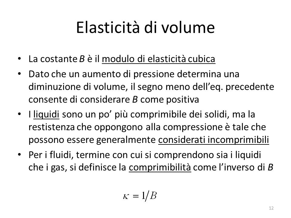 Elasticità di volume La costante B è il modulo di elasticità cubica