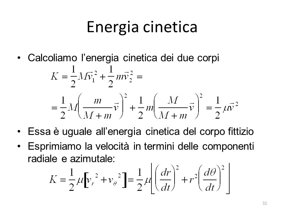 Energia cinetica Calcoliamo l’energia cinetica dei due corpi