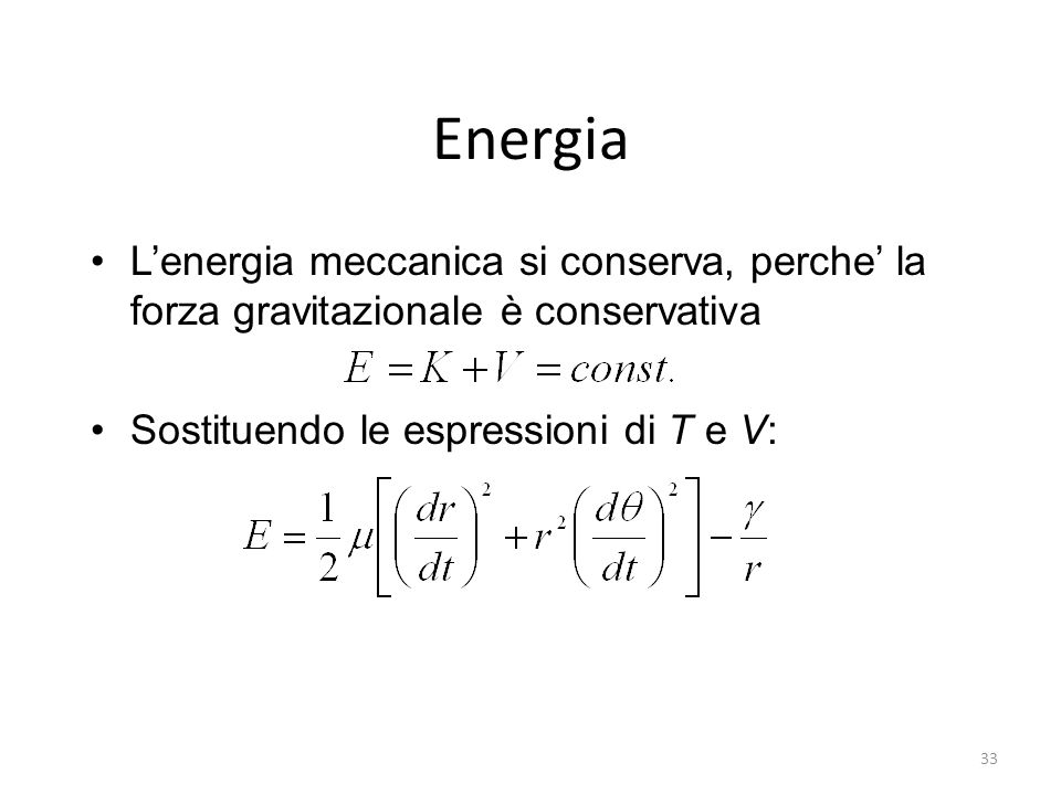 Energia L’energia meccanica si conserva, perche’ la forza gravitazionale è conservativa.