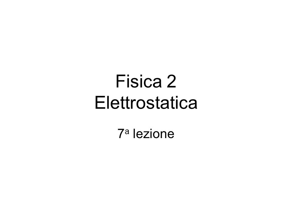 Fisica 2 Elettrostatica