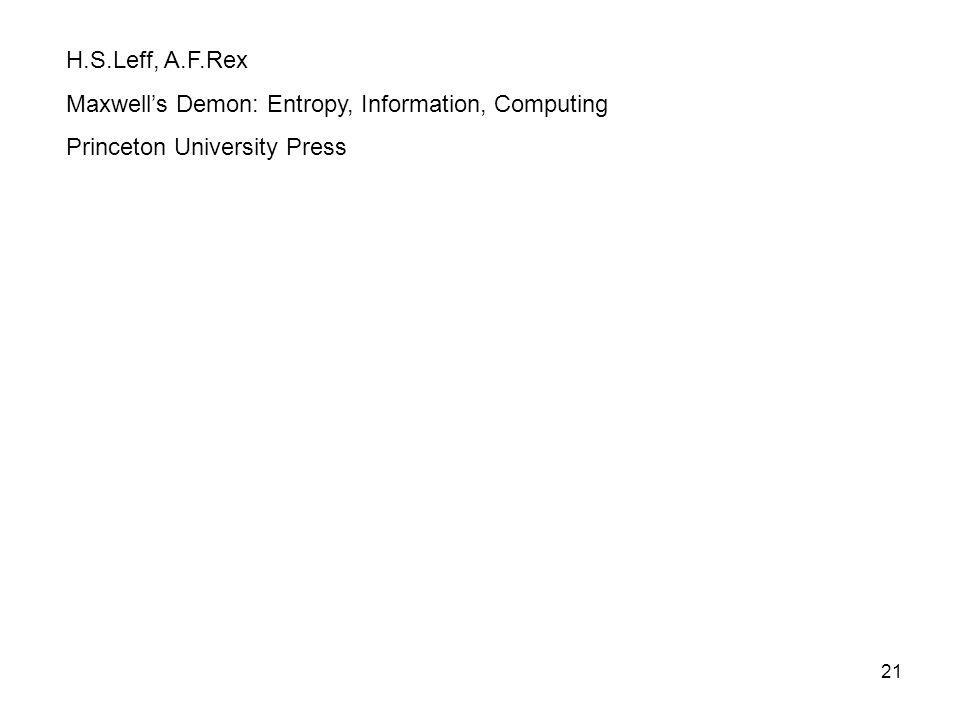 H.S.Leff, A.F.Rex Maxwell’s Demon: Entropy, Information, Computing Princeton University Press