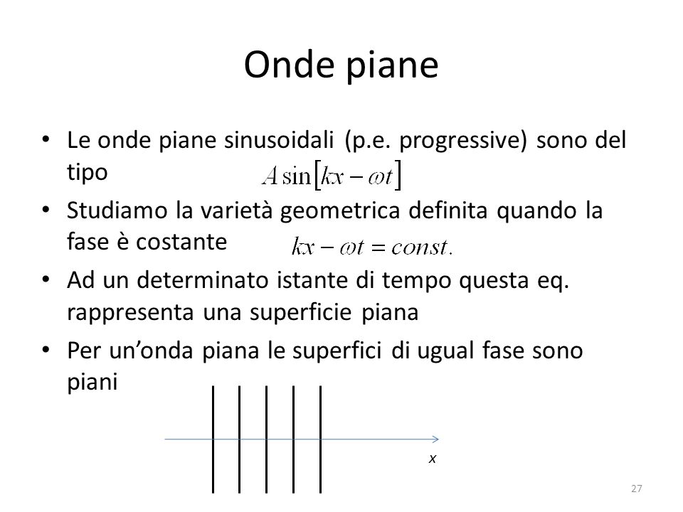Onde piane Le onde piane sinusoidali (p.e. progressive) sono del tipo