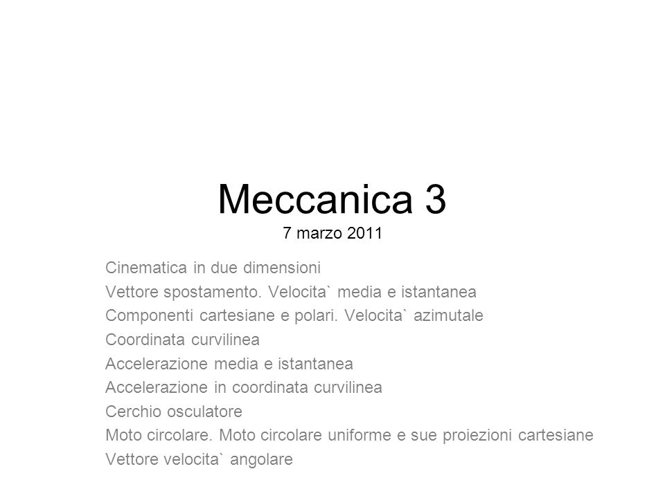 Meccanica 3 7 marzo 2011 Cinematica in due dimensioni