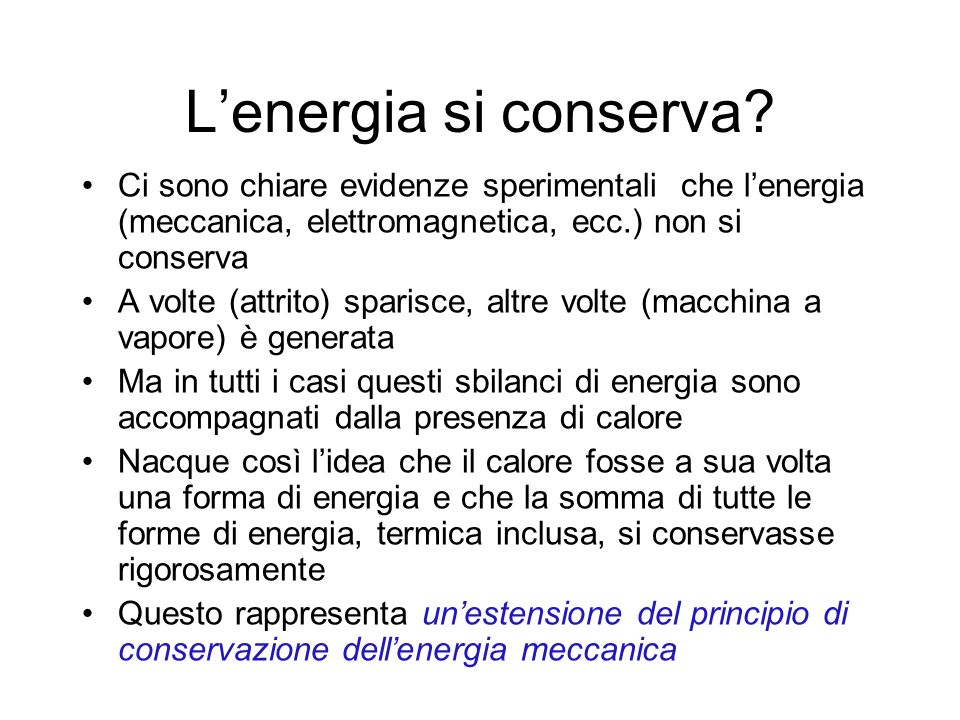 L’energia si conserva Ci sono chiare evidenze sperimentali che l’energia (meccanica, elettromagnetica, ecc.) non si conserva.