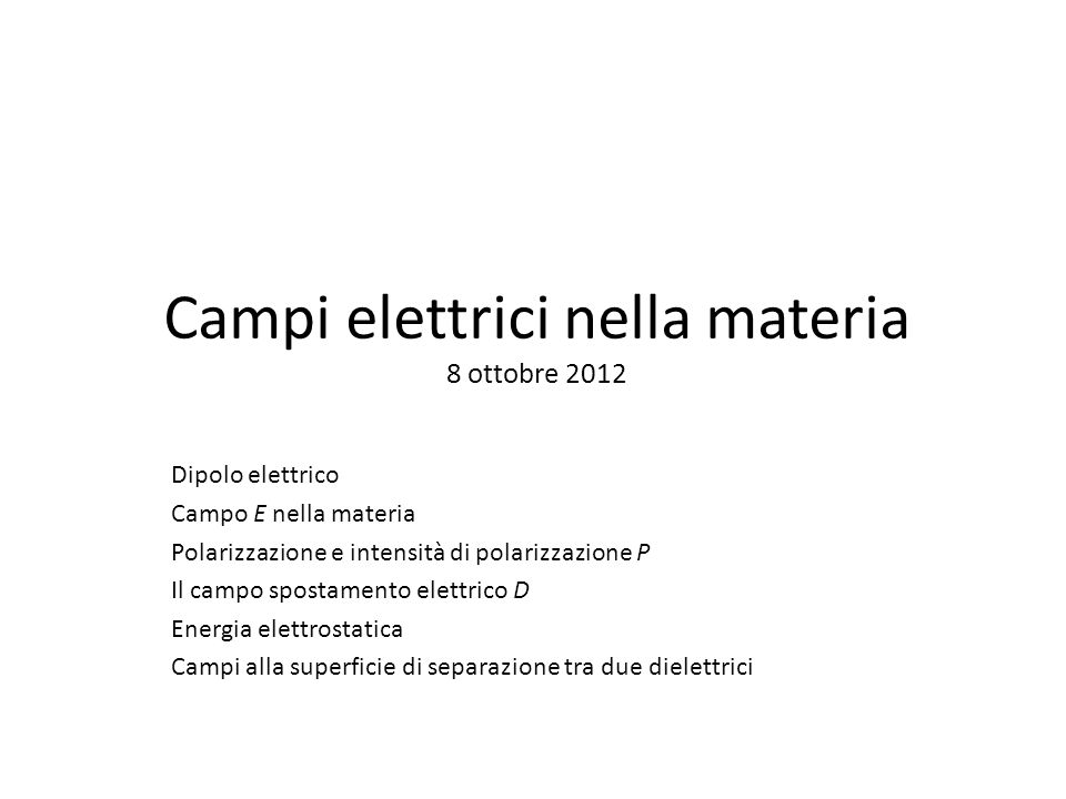 Campi elettrici nella materia 8 ottobre 2012