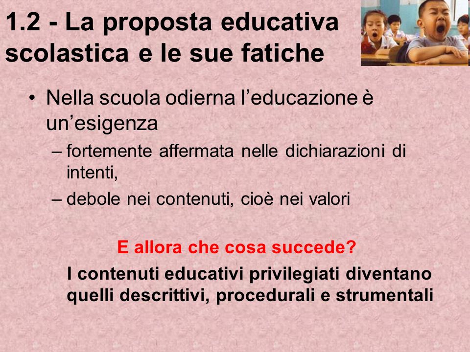 1.2 - La proposta educativa scolastica e le sue fatiche