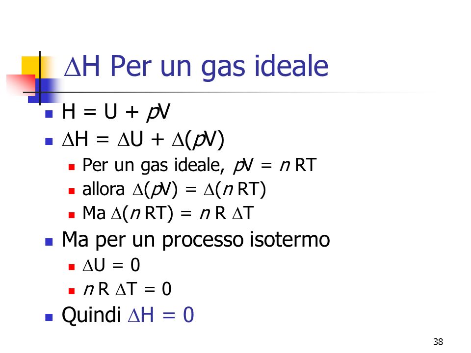 DH Per un gas ideale H = U + pV DH = DU + D(pV)