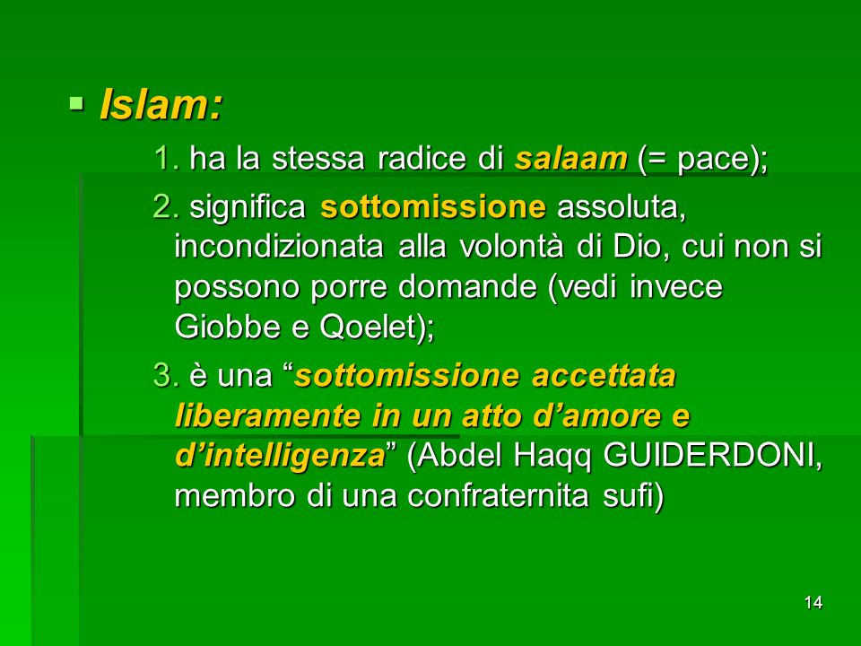Islam: ha la stessa radice di salaam (= pace);