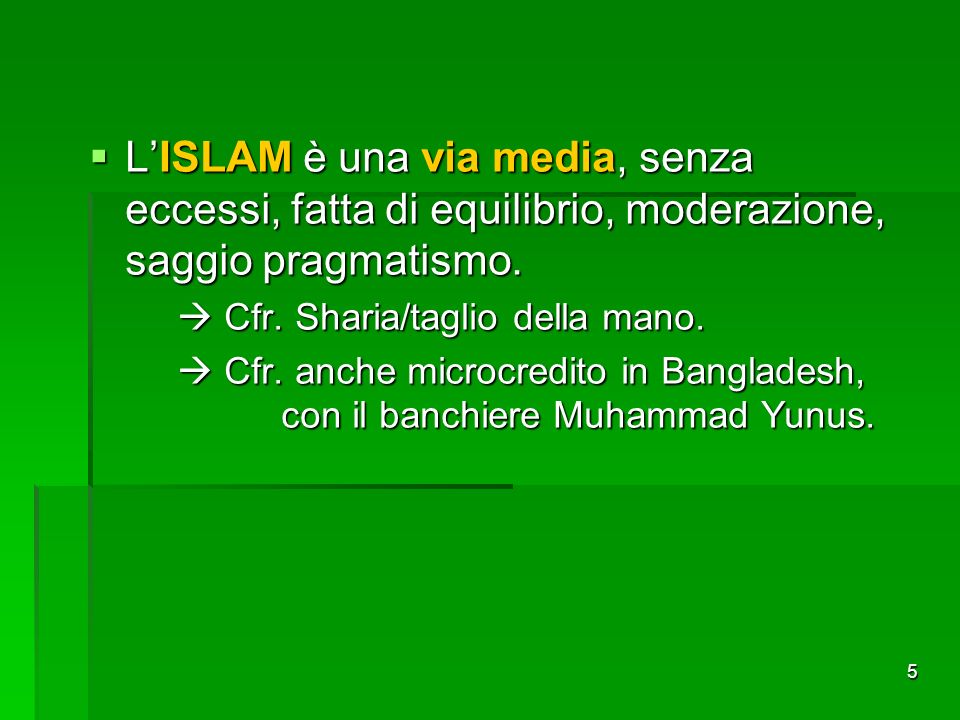 L’ISLAM è una via media, senza eccessi, fatta di equilibrio, moderazione, saggio pragmatismo.