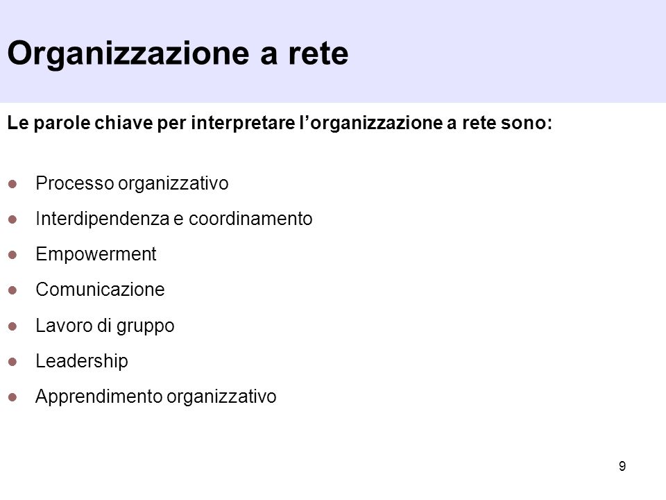 Organizzazione a rete Le parole chiave per interpretare l’organizzazione a rete sono: Processo organizzativo.