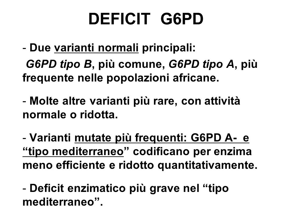 DEFICIT G6PD Due varianti normali principali: