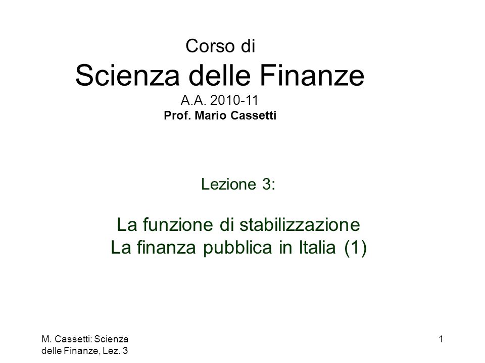 Corso di Scienza delle Finanze A.A Prof. Mario Cassetti