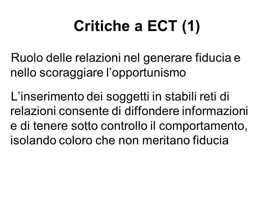 Critiche a ECT (1) Ruolo delle relazioni nel generare fiducia e nello scoraggiare l’opportunismo.