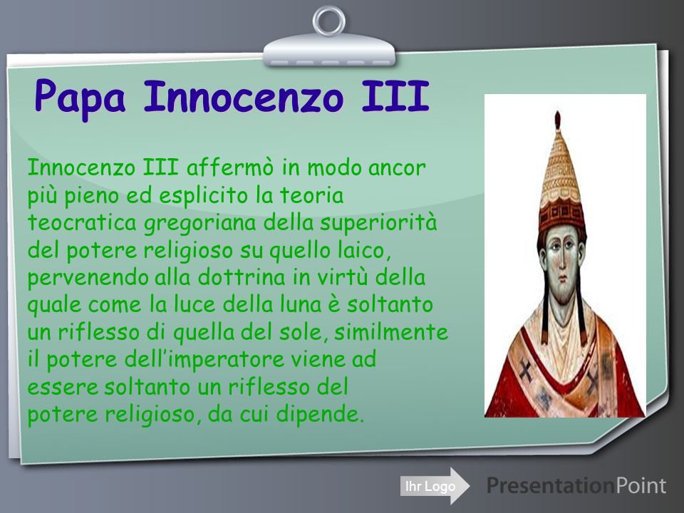 Papa Innocenzo III Innocenzo III affermò in modo ancor