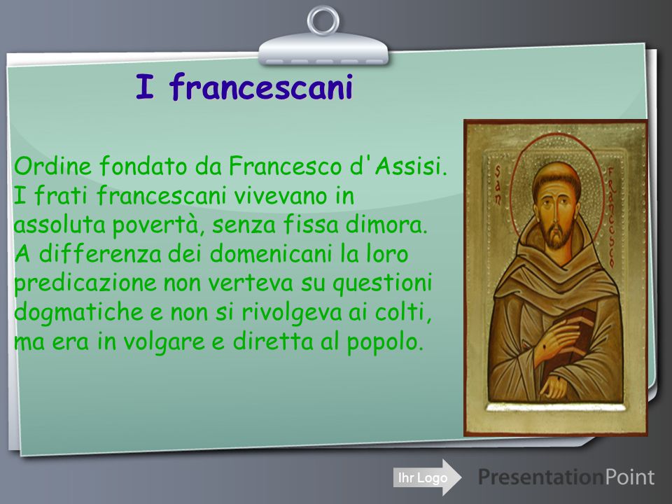 I francescani Ordine fondato da Francesco d Assisi.