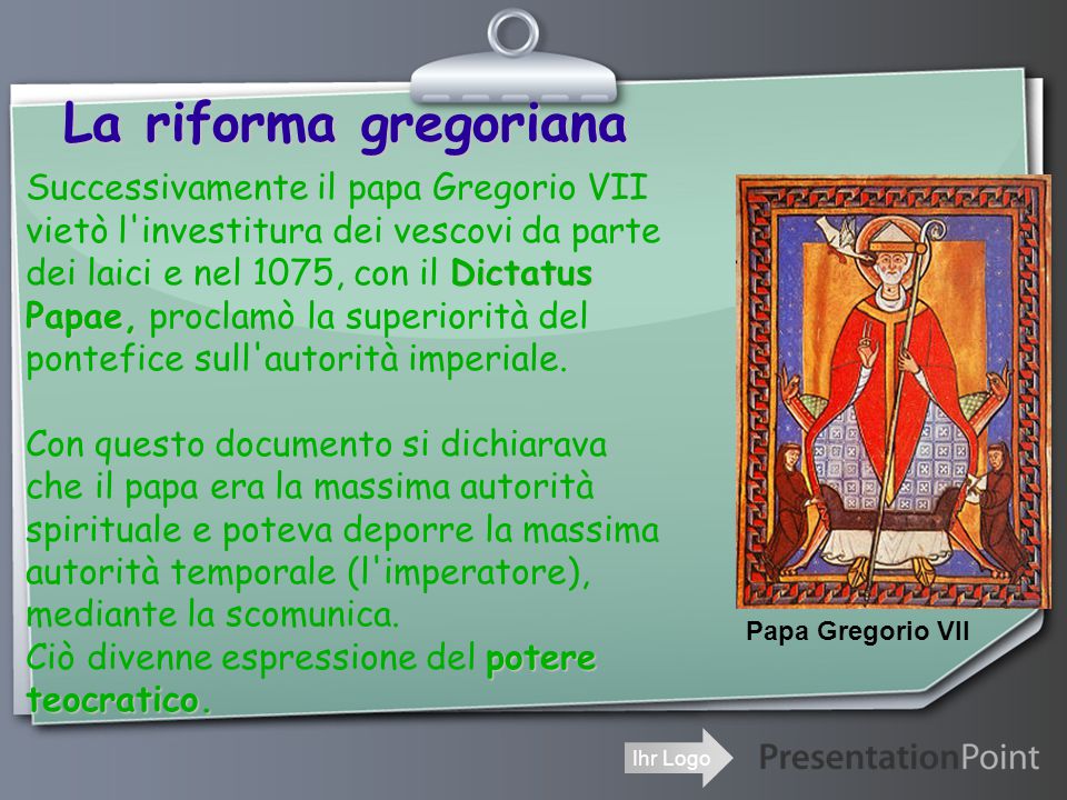 La riforma gregoriana Successivamente il papa Gregorio VII