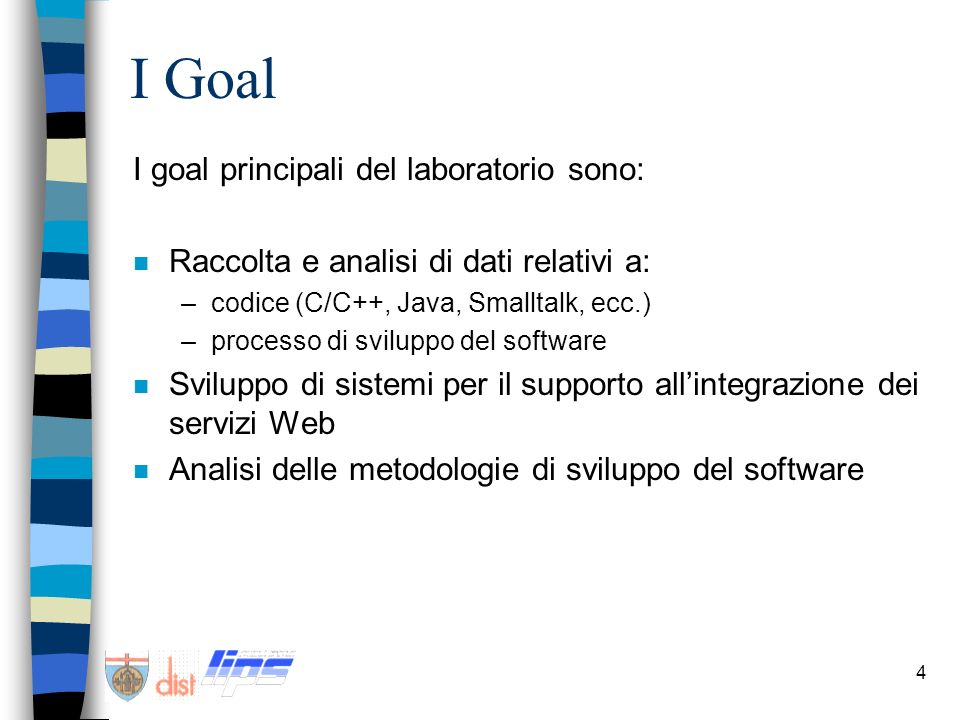 I Goal I goal principali del laboratorio sono: