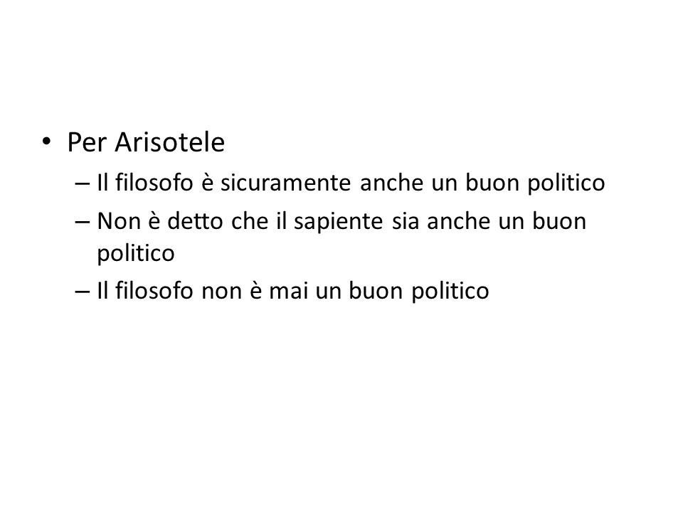 Per Arisotele Il filosofo è sicuramente anche un buon politico