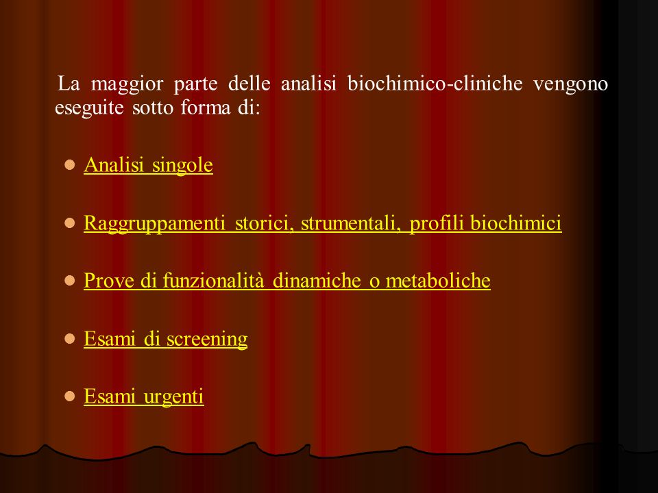 La maggior parte delle analisi biochimico-cliniche vengono eseguite sotto forma di: