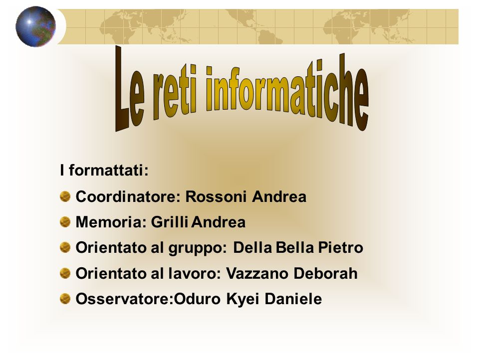 Le reti informatiche I formattati: Coordinatore: Rossoni Andrea