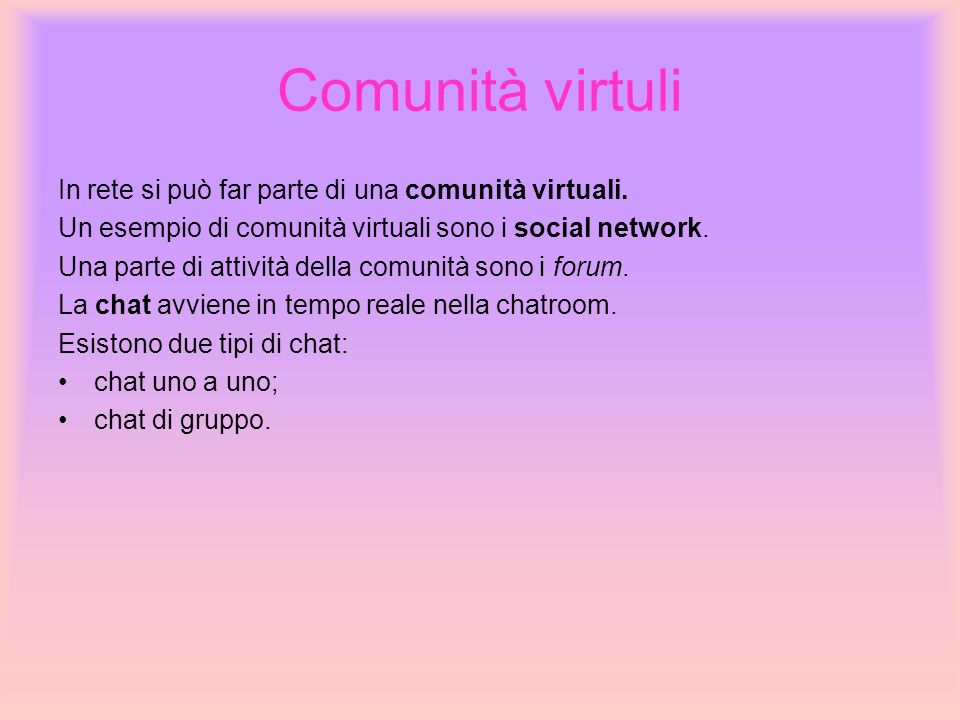 Comunità virtuli In rete si può far parte di una comunità virtuali.