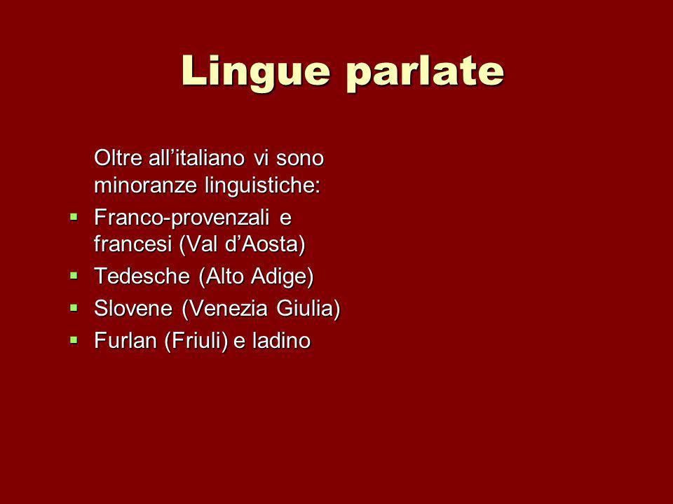 Lingue parlate Oltre all’italiano vi sono minoranze linguistiche: