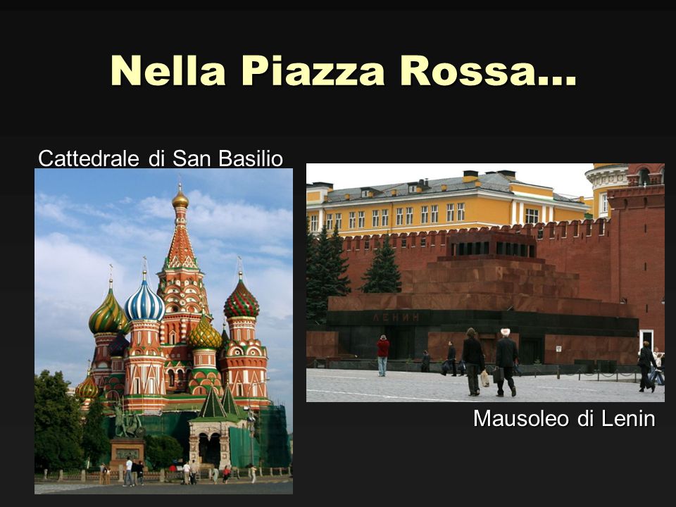 Nella Piazza Rossa… Cattedrale di San Basilio Mausoleo di Lenin