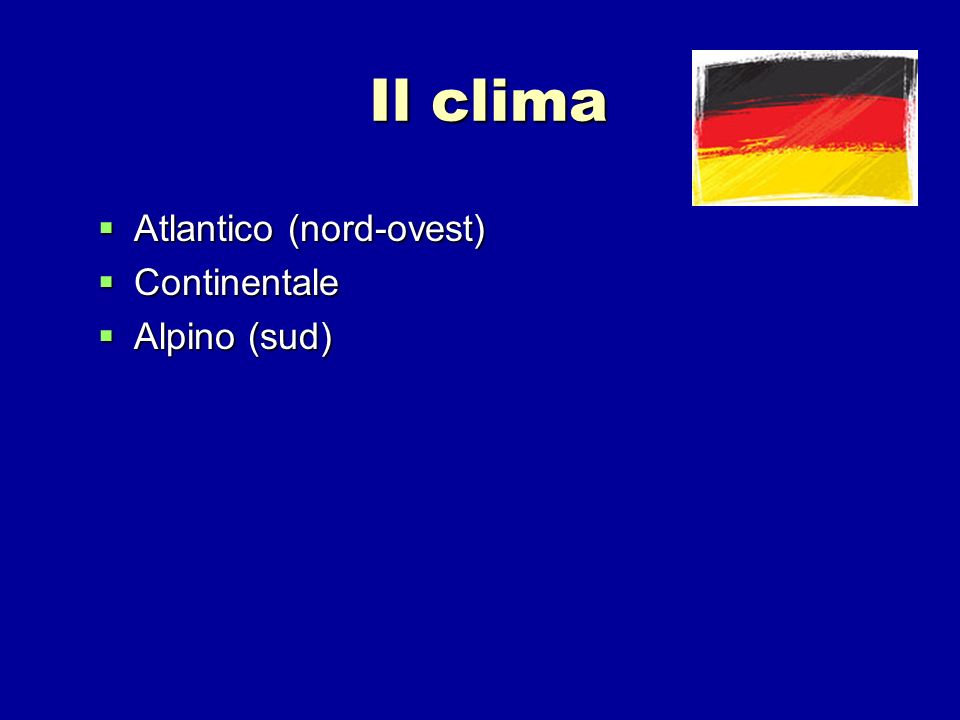 Il clima Atlantico (nord-ovest) Continentale Alpino (sud)