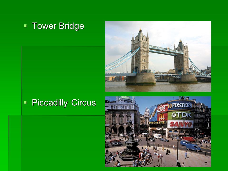 Tower Bridge Piccadilly Circus
