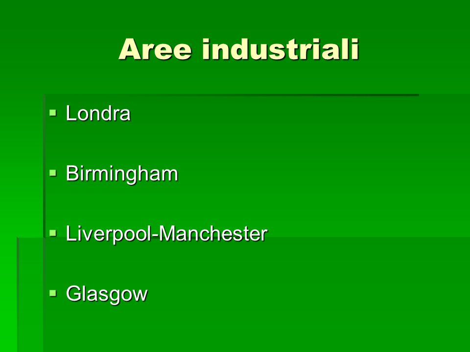 Aree industriali Londra Birmingham Liverpool-Manchester Glasgow