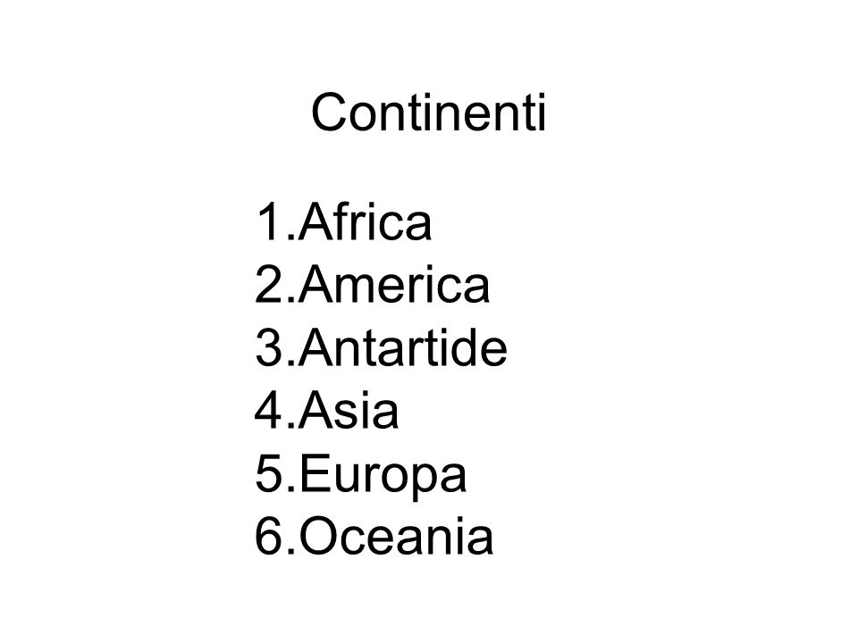 Continenti Africa America Antartide Asia Europa Oceania
