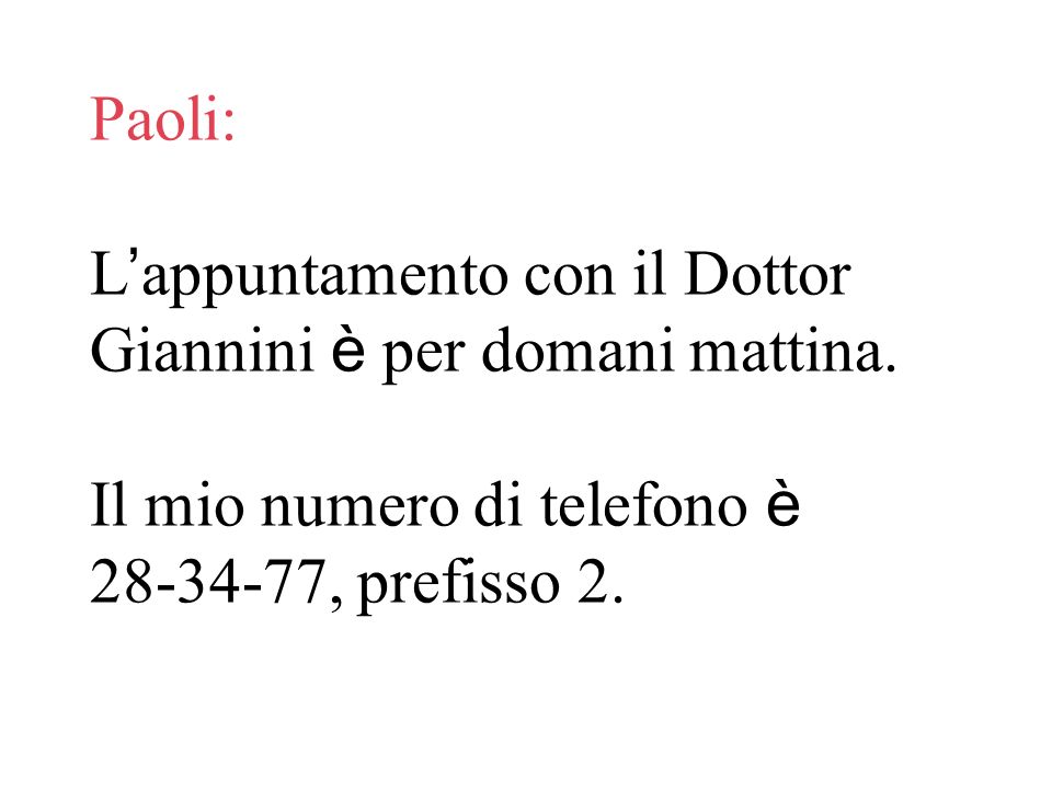 Paoli:. L’appuntamento con il Dottor Giannini è per domani mattina