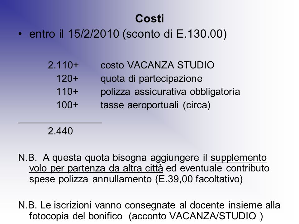 entro il 15/2/2010 (sconto di E ) costo VACANZA STUDIO