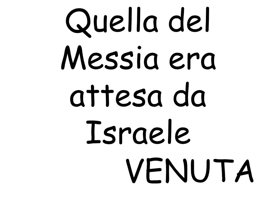 V. Quella del Messia era attesa da Israele