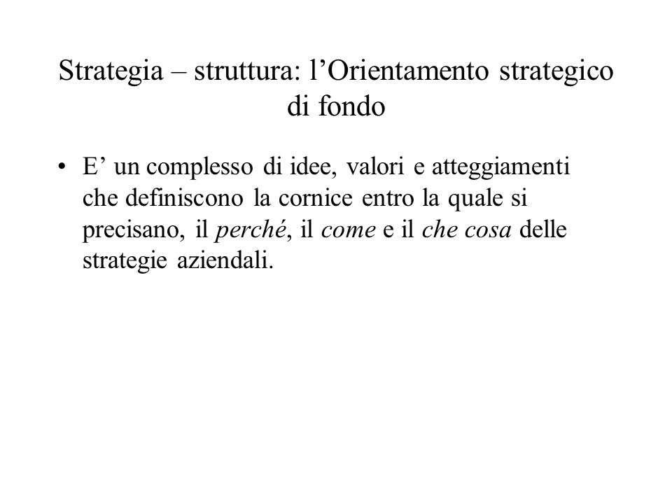 Strategia – struttura: l’Orientamento strategico di fondo