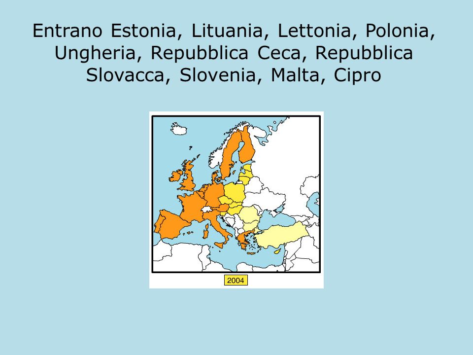 Entrano Estonia, Lituania, Lettonia, Polonia, Ungheria, Repubblica Ceca, Repubblica Slovacca, Slovenia, Malta, Cipro