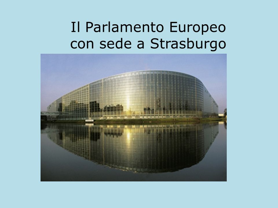 Il Parlamento Europeo con sede a Strasburgo