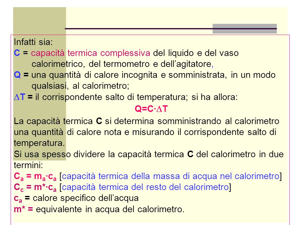 Infatti sia: C = capacità termica complessiva del liquido e del vaso. calorimetrico, del termometro e dell’agitatore,