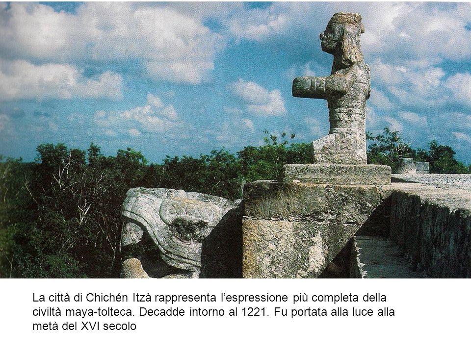 La città di Chichén Itzà rappresenta l’espressione più completa della civiltà maya-tolteca.