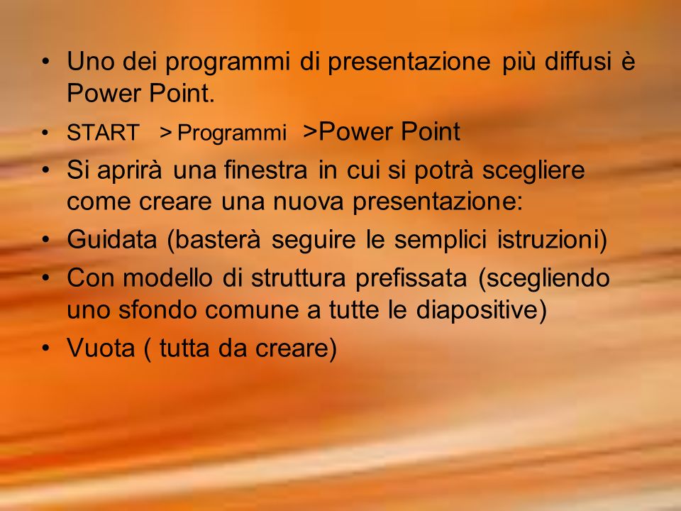 Uno dei programmi di presentazione più diffusi è Power Point.