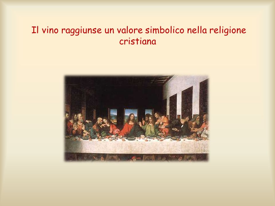 Il vino raggiunse un valore simbolico nella religione cristiana