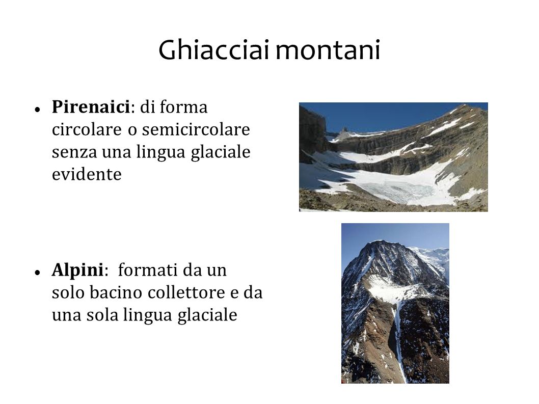 Ghiacciai montani Pirenaici: di forma circolare o semicircolare senza una lingua glaciale evidente.