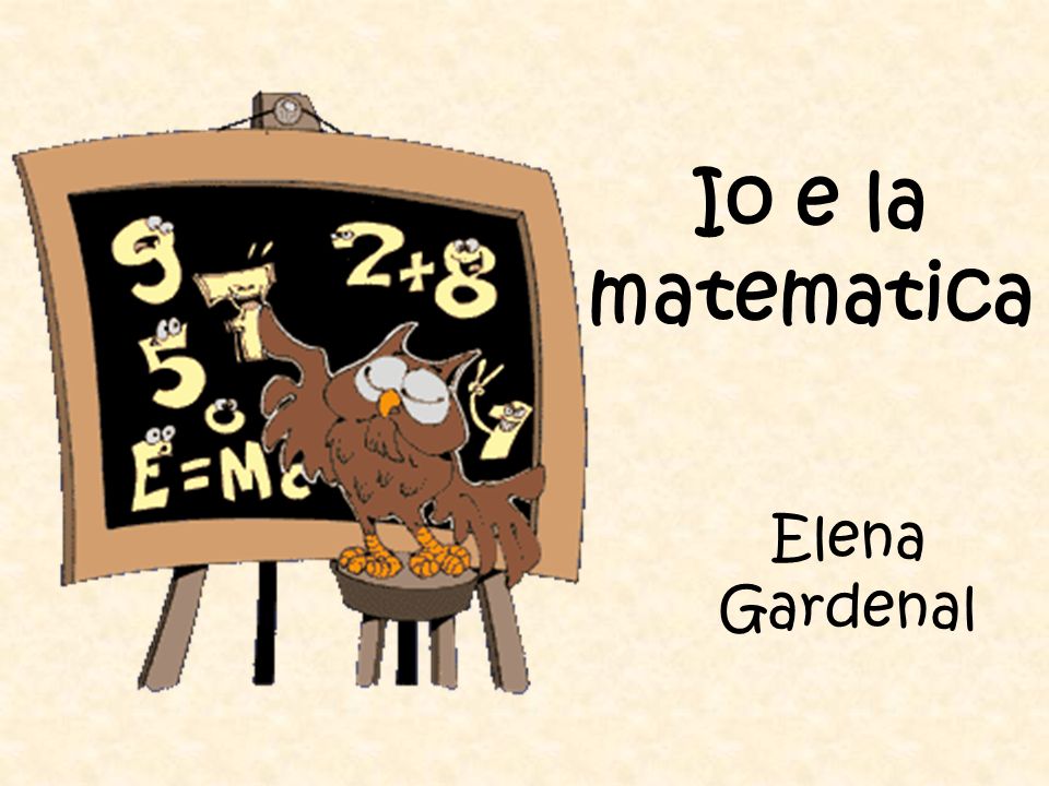 Io e la matematica Elena Gardenal
