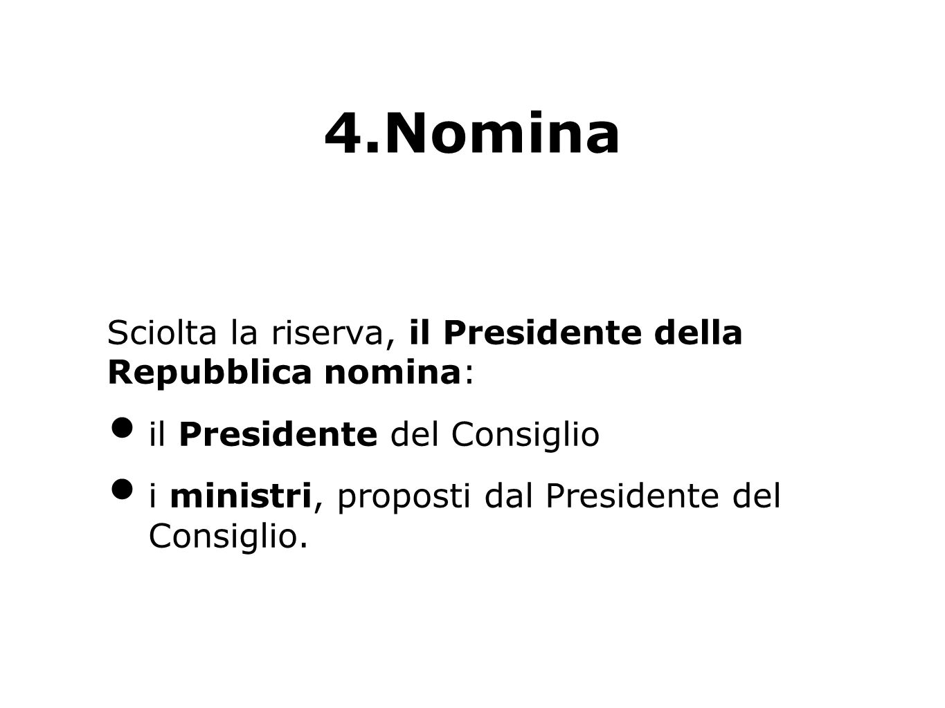 4.Nomina Sciolta la riserva, il Presidente della Repubblica nomina: