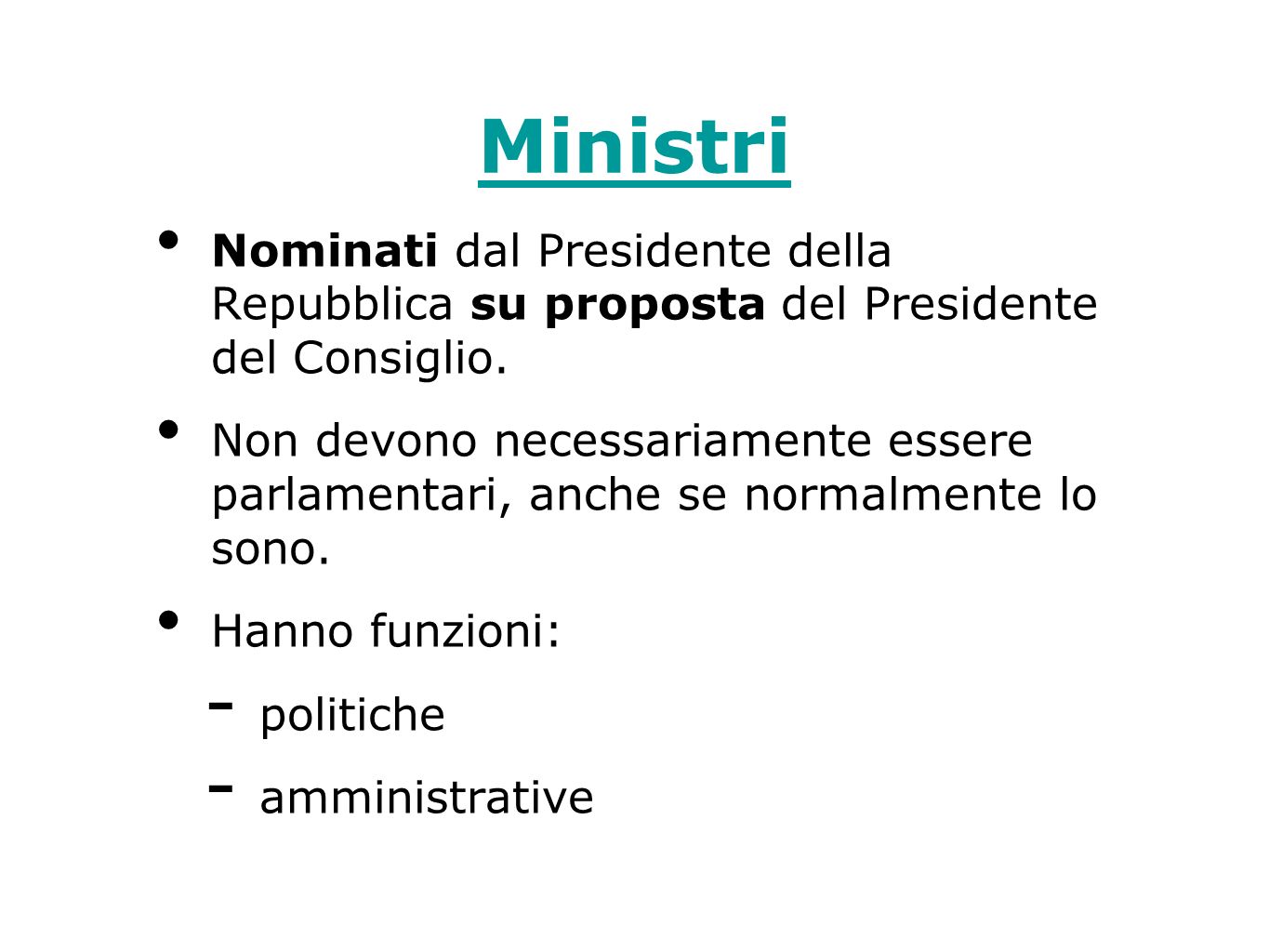 Ministri Nominati dal Presidente della Repubblica su proposta del Presidente del Consiglio.
