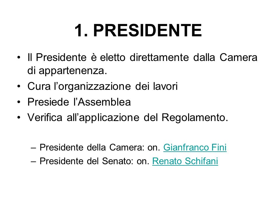 1. PRESIDENTE Il Presidente è eletto direttamente dalla Camera di appartenenza. Cura l’organizzazione dei lavori.