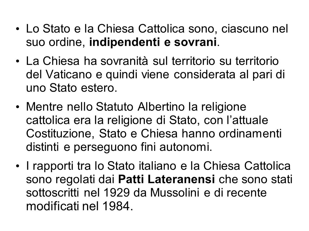Lo Stato e la Chiesa Cattolica sono, ciascuno nel suo ordine, indipendenti e sovrani.