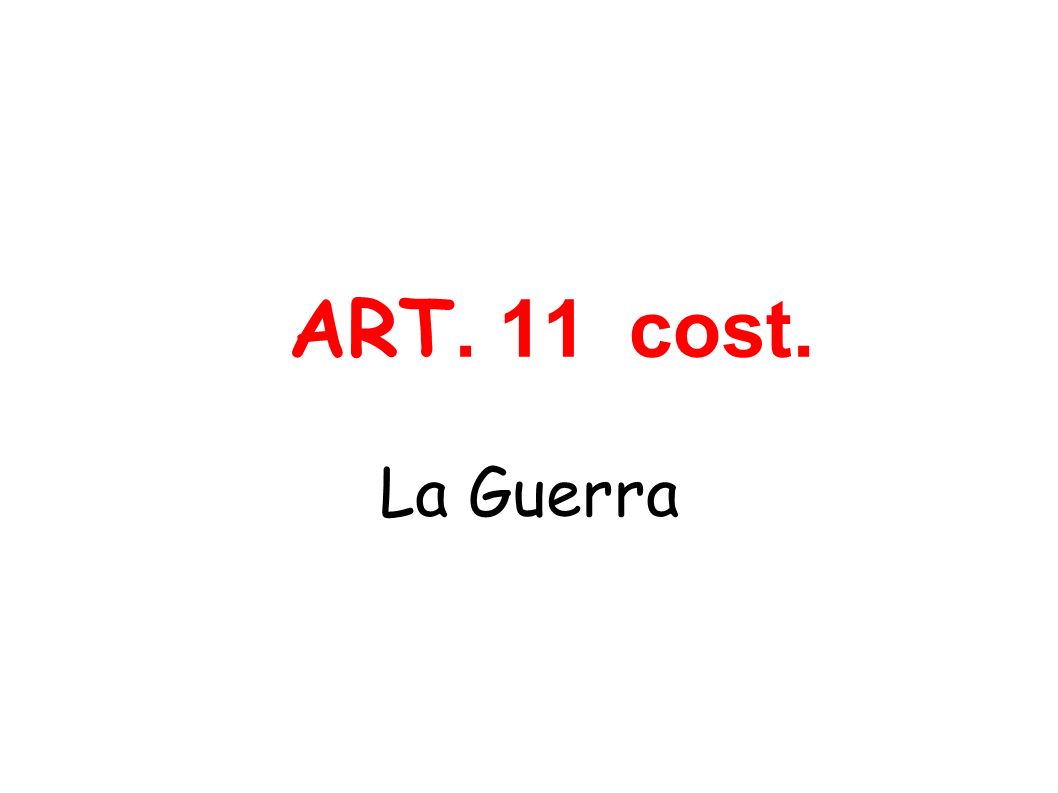 ART. 11 cost. La Guerra