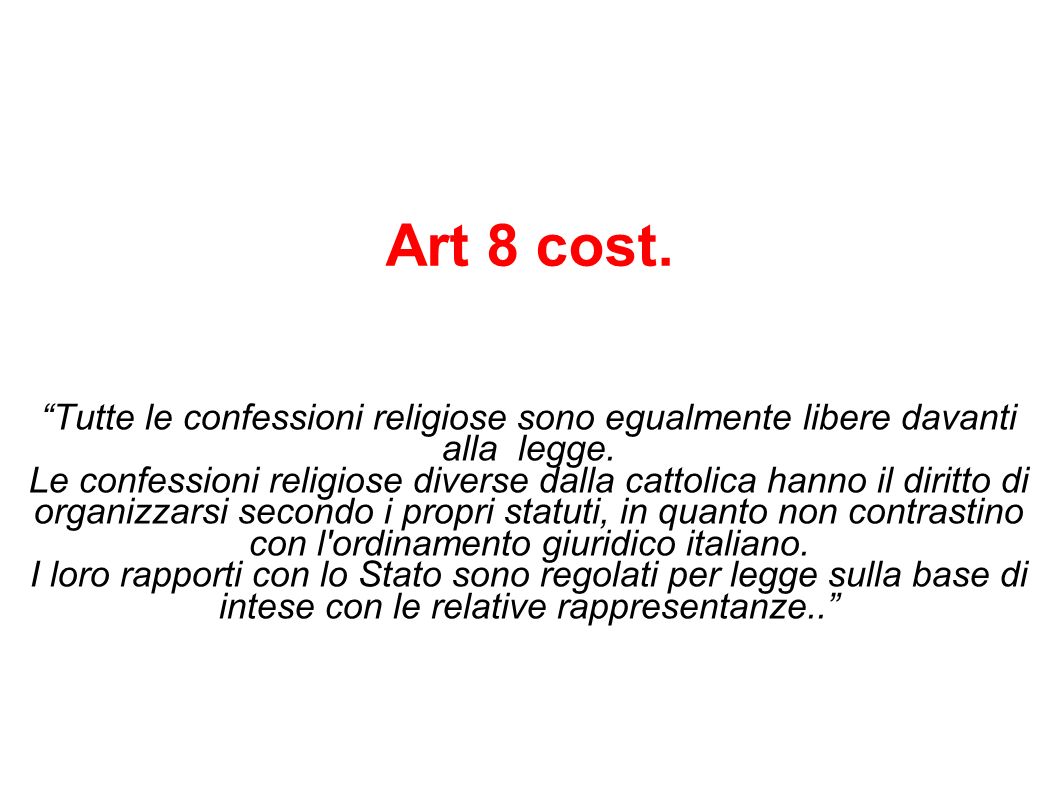 Art 8 cost. Tutte le confessioni religiose sono egualmente libere davanti alla legge.