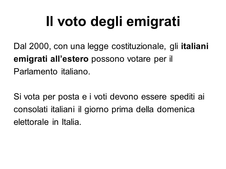 Il voto degli emigrati Dal 2000, con una legge costituzionale, gli italiani. emigrati all’estero possono votare per il.